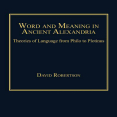 David Robertson - Word and Meaning in Ancient Alexandria. Theories of Language from Philo to Plotinus [Retail]