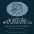Douglas R. Frayne, Johanna H. Stuckey - A Handbook of Gods and Goddesses of the Ancient Near East. Three Thousand Deities of Anatolia, Syria, Israel, Sumer, Babylonia, Assyria, and Elam (Retail)