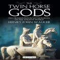 Henry John Walker - The Twin Horse Gods. The Dioskouroi in Mythologies of the Ancient World (Library of Classical Studies) [Retail]