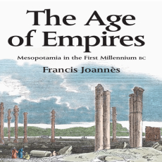 Francis Joannès - The Age of Empires. Mesopotamia in the First Millennium BC Francis Joannès - The Age of Empires. Mesopotamia in the First Millennium BC