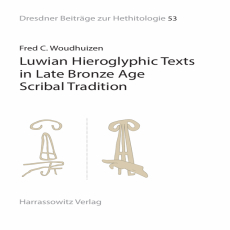 Fred C. Woudhuizen - Luwian Hieroglyphic Texts in Late Bronze Age Scribal Tradition [Retail]