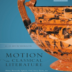 G. O. Hutchinson - Motion in Classical Literature. Homer, Parmenides, Sophocles, Ovid, Seneca, Tacitus, Art (Retail) G. O. Hutchinson - Motion in Classical Literature. Homer, Parmenides, Sophocles, Ovid, Seneca, Tacitus, Art (Retail)