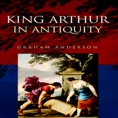 Graham Anderson - King Arthur in Antiquity (Retail) Graham Anderson - King Arthur in Antiquity (Retail)