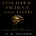 Fred S. Naiden - Soldier, Priest, and God A Life of Alexander the Great (Retail)